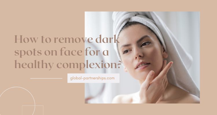 How to remove dark spots on face