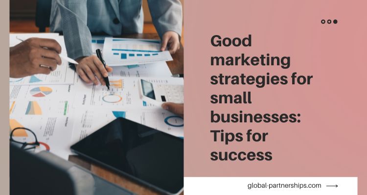 Good marketing strategies for small businesses